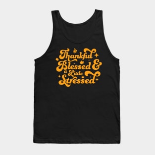 Thankful Blessed and a Little Stressed Thankful Thanksgiving Tank Top